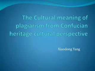 The Cultural meaning of plagiarism from Confucian heritage cultural perspective
