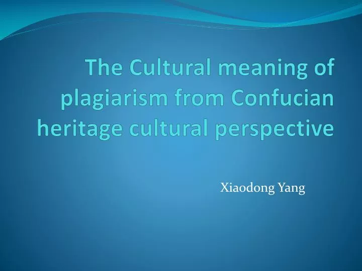 the cultural meaning of plagiarism from confucian heritage cultural perspective
