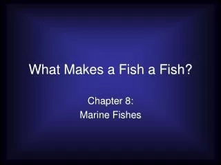 What Makes a Fish a Fish?