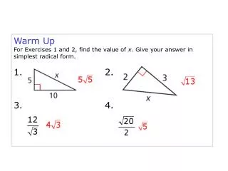 Warm Up For Exercises 1 and 2, find the value of x . Give your answer in simplest radical form.