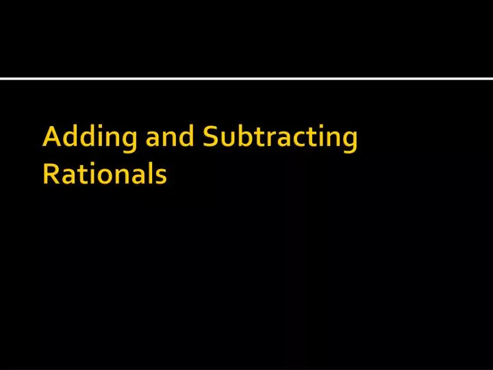 adding and subtracting rationals