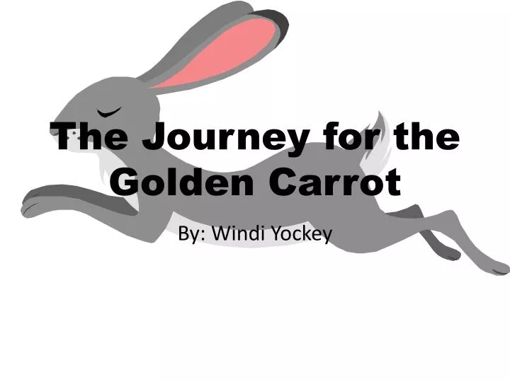 the journey for the golden carrot