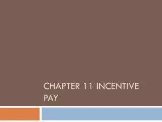 Chapter 11 Incentive Pay