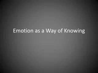 Emotion as a Way of Knowing
