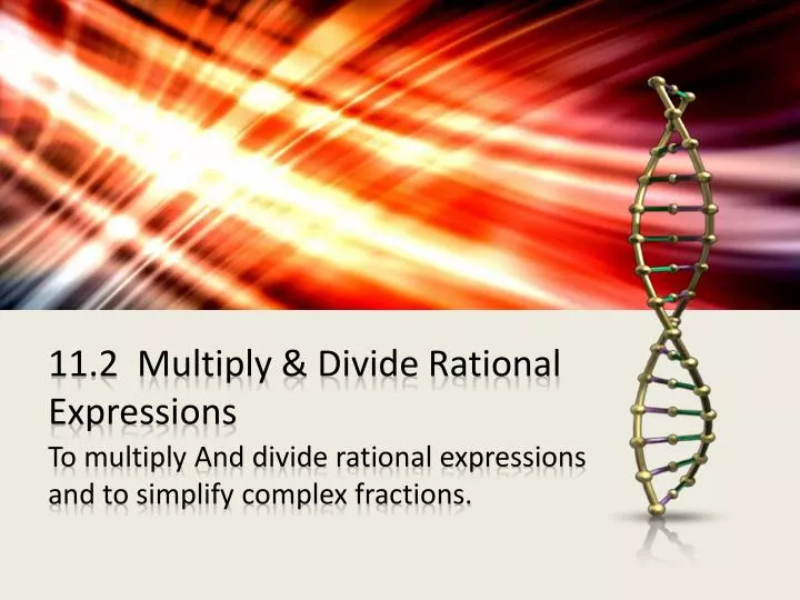 11 2 multiply divide rational expressions