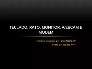 Teclado, rato, monitor, webcam e modem