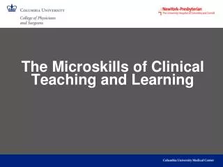 The Microskills of Clinical Teaching and Learning