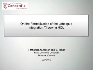 T. Mhamdi, O. Hasan and S. Tahar, HVG, Concordia University Montreal, Canada July 2010