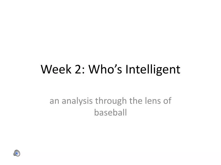 week 2 who s intelligent