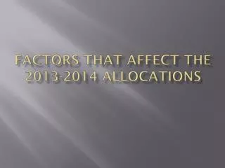 Factors that affect the 2013-2014 allocations
