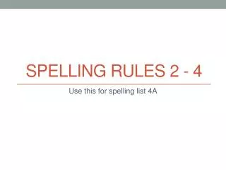 Spelling Rules 2 - 4