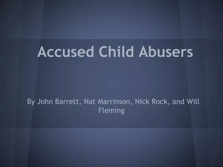 accused child abusers