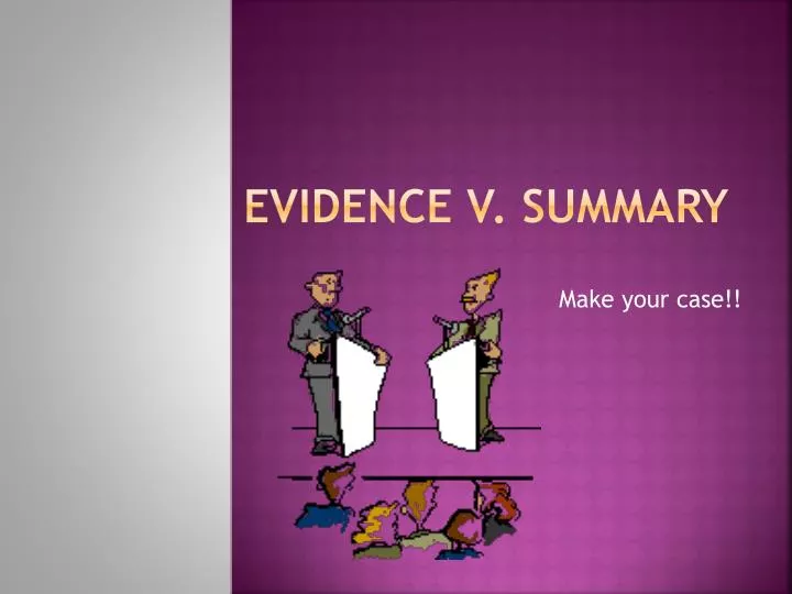 evidence v summary