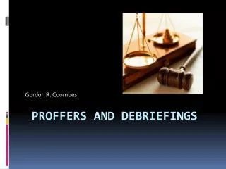 Proffers and Debriefings