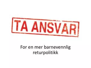 for en mer barnevennlig returpolitikk
