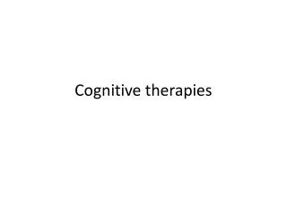 Cognitive therapies