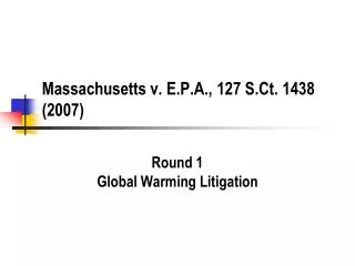 Massachusetts v. E.P.A., 127 S.Ct. 1438 (2007)