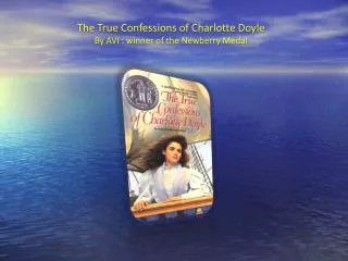 The True Confessions of Charlotte Doyle By AVI : winner of the Newberry Medal