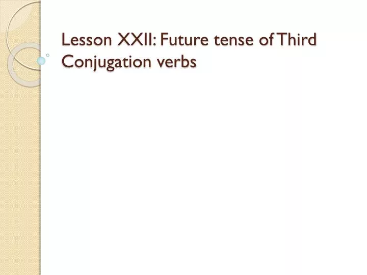 lesson xxii future tense of third conjugation verbs