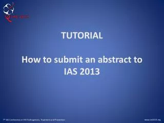 TUTORIAL How to submit an abstract to IAS 2013