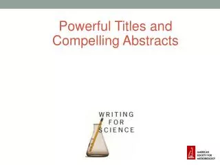 Powerful Titles and 	Compelling Abstracts