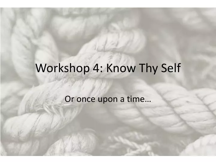 workshop 4 know thy self