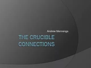 The Crucible connections