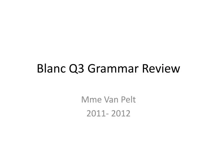 blanc q3 grammar review