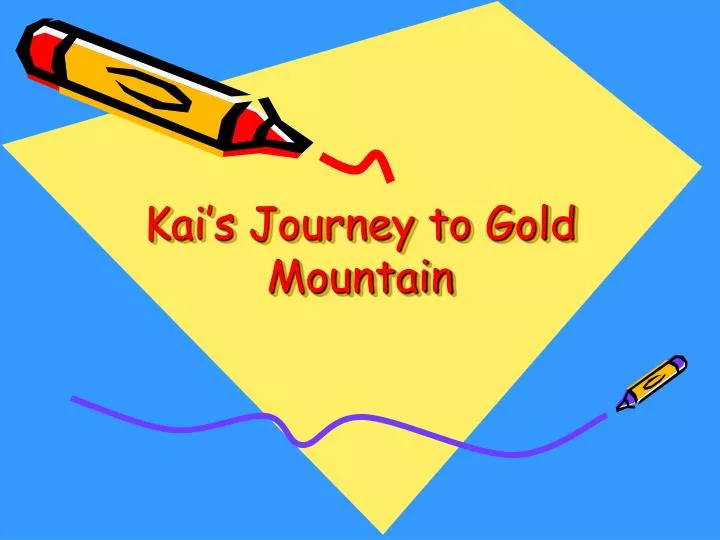 kai s journey to gold mountain