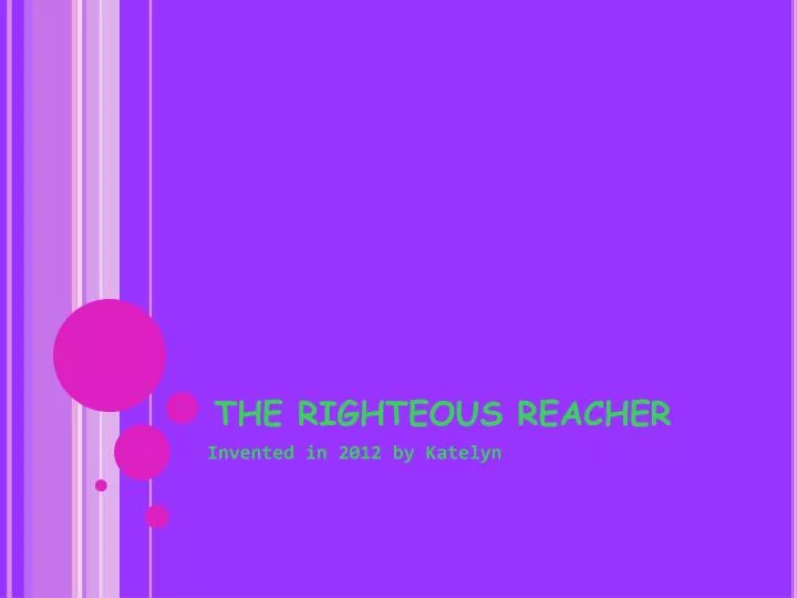 the righteous reacher