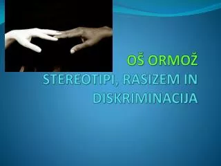 o ormo stereotipi rasizem in diskriminacija