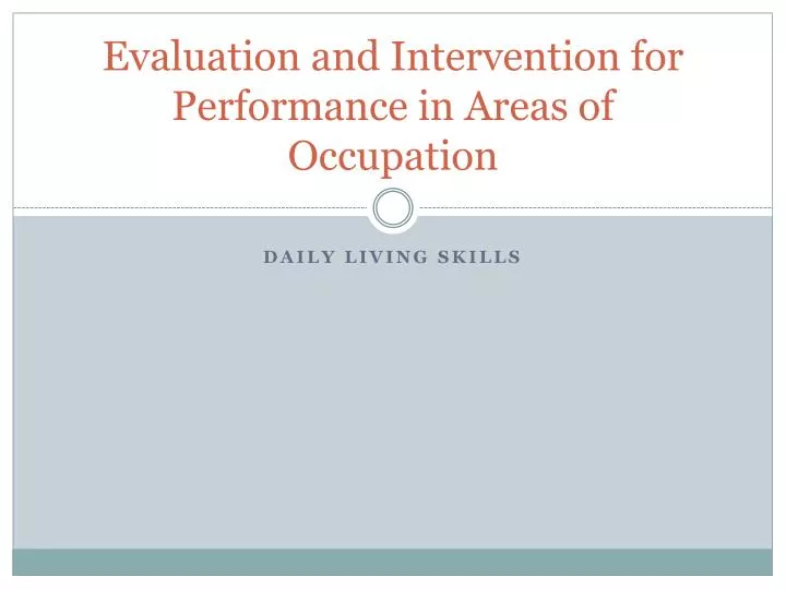 evaluation and intervention for performance in areas of occupation