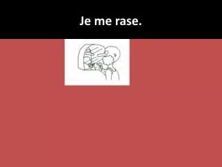 je me rase