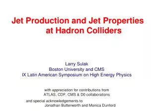Jet P r odu ct io n a n d Jet P r op ert i es at Hadron Colliders