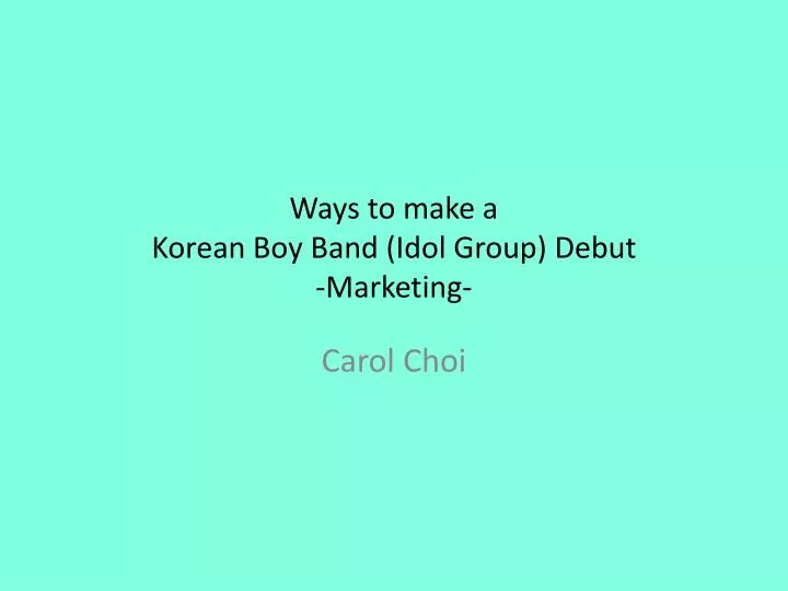 ways to make a korean boy band idol group debut marketing