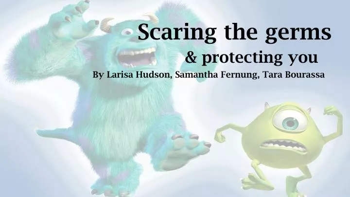 scaring the germs protecting you