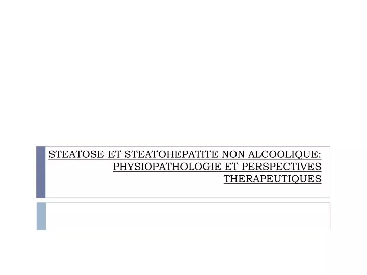 steatose et steatohepatite non alcoolique physiopathologie et perspectives therapeutiques