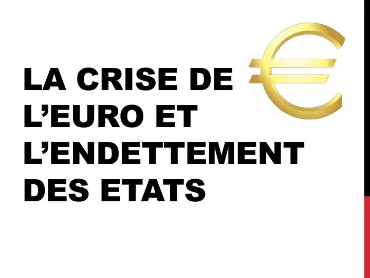 la crise de l euro et l endettement des etats