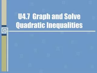 U4.7 Graph and Solve Quadratic Inequalities