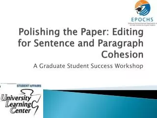 Polishing the Paper: Editing for Sentence and Paragraph Cohesion
