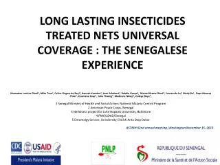 LONG LASTING INSECTICIDES TREATED NETS UNIVERSAL COVERAGE : THE SENEGALESE EXPERIENCE