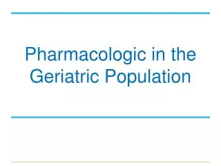 Pharmacologic in the Geriatric Population