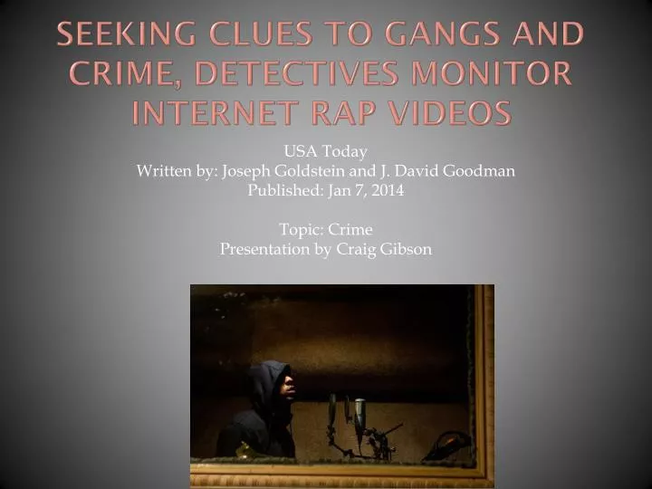 seeking clues to gangs and crime detectives monitor internet rap videos
