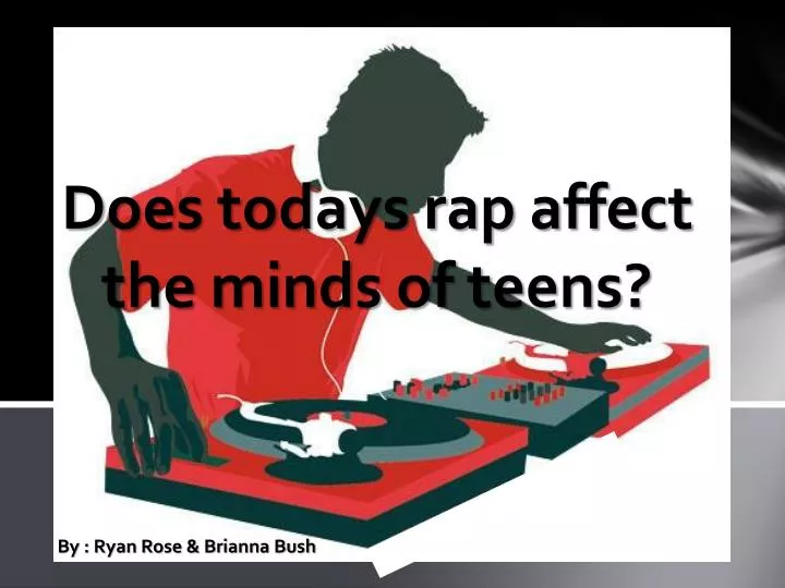 does todays rap affect the minds of teens