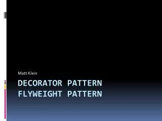 Decorator Pattern flyweight Pattern