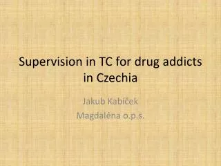 Supervision in TC for drug addicts in Czechia