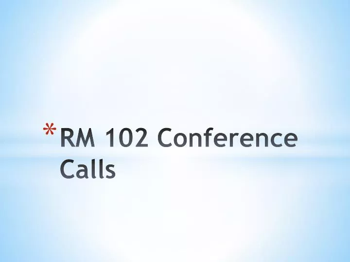 rm 102 conference calls
