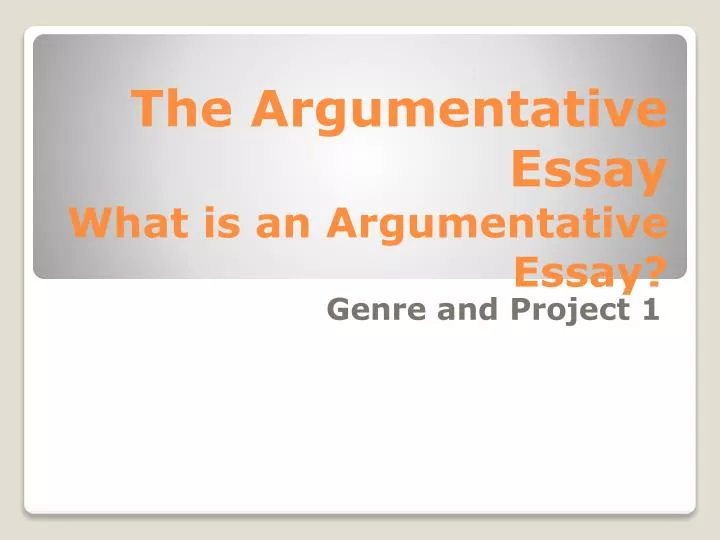 the argumentative essay what is an argumentative essay