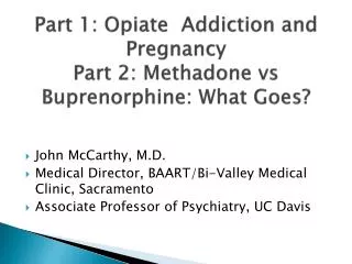 Part 1: Opiate Addiction and Pregnancy Part 2: Methadone vs Buprenorphine : What Goes?