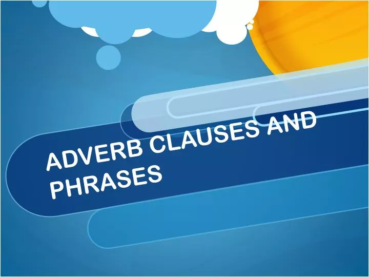 adverb clauses and phrases